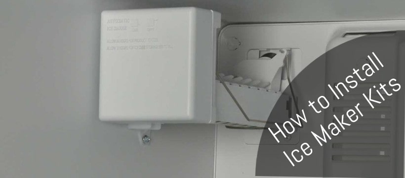 How to Install Ice Maker Kits